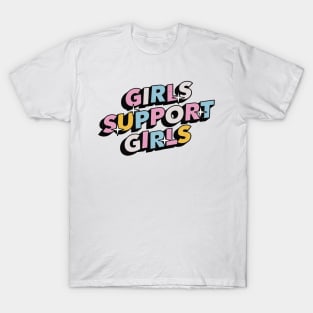 Girls support girls - Positive Vibes Motivation Quote T-Shirt